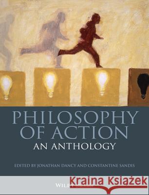 Philosophy of Action: An Anthology Dancy, Jonathan 9781118604533 Wiley - książka