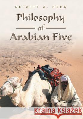 Philosophy of Arabian Five De-Witt a. Herd 9781493110681 Xlibris Corporation - książka