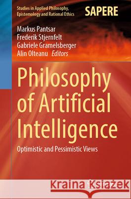 Philosophy of Artificial Intelligence: Optimistic and Pessimistic Views Markus Pantsar Frederik Stjernfelt Gabriele Gramelsberger 9783031996535 Springer - książka