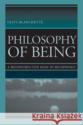 Philosophy of Being: A Reconstructive Essay in Metaphysics Blanchette, Oliva 9780813210964 Catholic University of America Press - książka