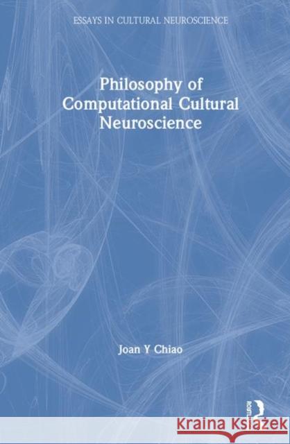 Philosophy of Computational Cultural Neuroscience Joan Y. Chiao 9780367347505 Routledge - książka