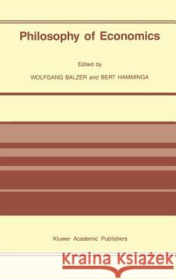Philosophy of Economics Bert Hamminga Wolfgang Balzer W. Balzer 9780792301578 Springer - książka