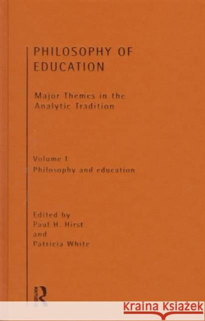 Philosophy of Education: Major Themes in the Analytic Tradition Patricia White Paul Hirst 9780415129442 Routledge - książka