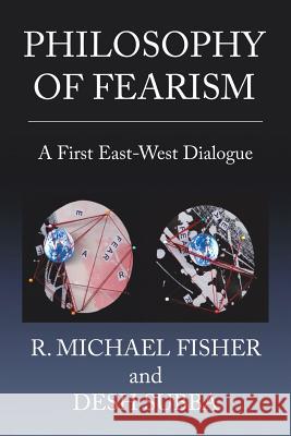 Philosophy of Fearism: A First East-West Dialogue R. Michael Fisher Desh Subba 9781514440773 Xlibris - książka