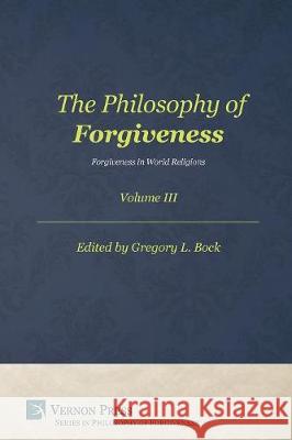 Philosophy of Forgiveness: Vol III Gregory L. Bock 9781622736935 Vernon Press - książka