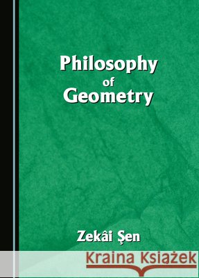 Philosophy of Geometry Zekâi Şen 9781036415563 Cambridge Scholars Publishing - książka