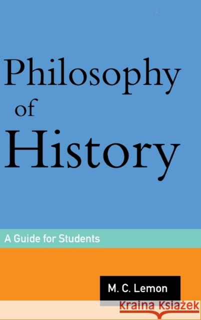 Philosophy of History: A Guide for Students Lemon, M. C. 9780415162043 Routledge - książka