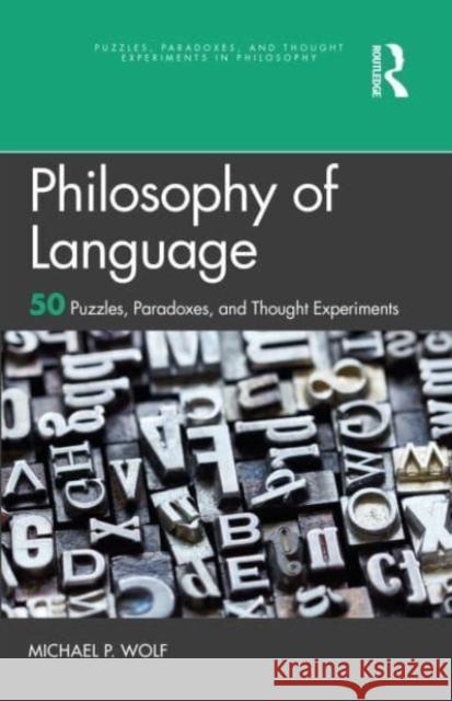 Philosophy of Language: 50 Puzzles, Paradoxes, and Thought Experiments Michael P. Wolf 9781032023854 Routledge - książka