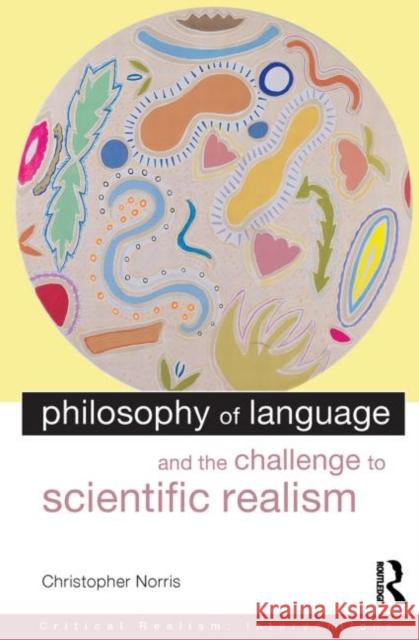 Philosophy of Language and the Challenge to Scientific Realism Christopher Norris 9780415327862 Routledge - książka