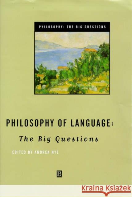 Philosophy of Language: The Big Questions Nye, Andrea 9780631206019 BLACKWELL PUBLISHERS - książka