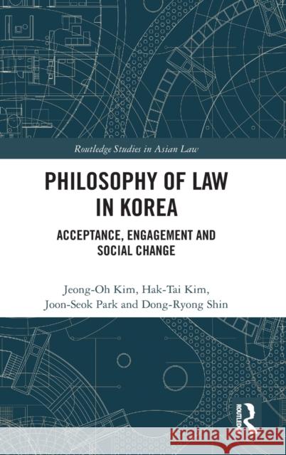 Philosophy of Law in Korea: Acceptance, Engagement and Social Change Kim, Jeong-Oh 9780367741785 Taylor & Francis Ltd - książka