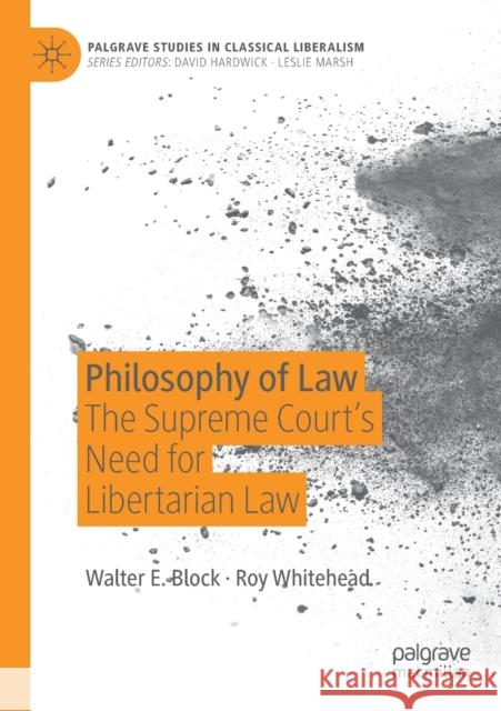 Philosophy of Law: The Supreme Court's Need for Libertarian Law Walter E. Block Roy Whitehead 9783030283629 Palgrave MacMillan - książka