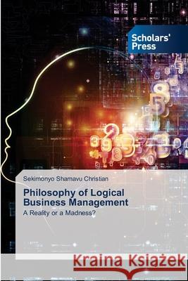 Philosophy of Logical Business Management Christian, Sekimonyo Shamavu 9783659842788 Scholars' Press - książka