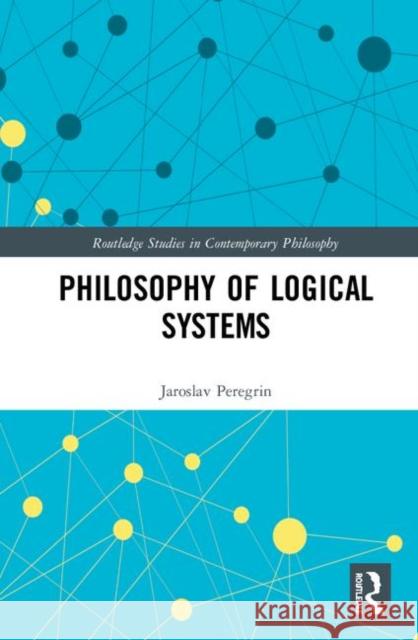 Philosophy of Logical Systems Jaroslav Peregrin 9780367405632 Routledge - książka