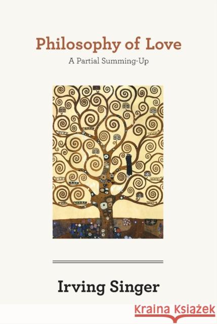 Philosophy of Love: A Partial Summing-Up Irving Singer 9780262516174  - książka