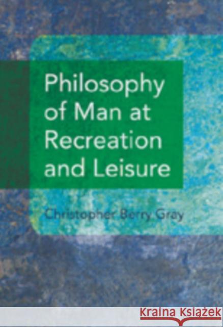 Philosophy of Man at Recreation and Leisure  9780820495125 Peter Lang Publishing Inc - książka