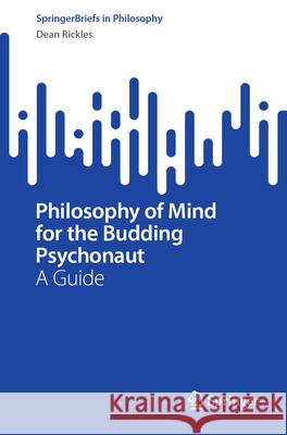 Philosophy of Mind for the Budding Psychonaut: A Guide Dean Rickles 9783032165664 Springer - książka