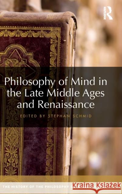 Philosophy of Mind in the Late Middle Ages and Renaissance: The History of the Philosophy of Mind, Volume 3  9781138243941 Taylor and Francis - książka