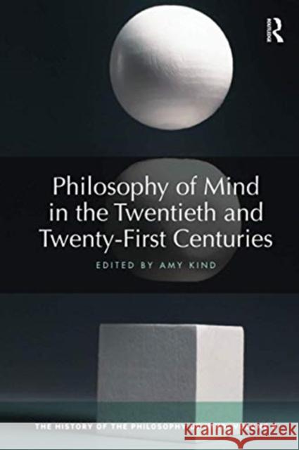 Philosophy of Mind in the Twentieth and Twenty-First Centuries: The History of the Philosophy of Mind, Volume 6 Amy Kind 9780367734121 Routledge - książka