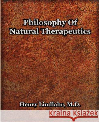 Philosophy Of Natural Therapeutics (1919) Henry M. D. Lindlahr 9781594621321 Book Jungle - książka