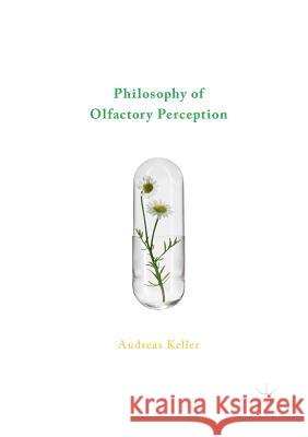 Philosophy of Olfactory Perception Andreas Keller 9783319815640 Palgrave MacMillan - książka