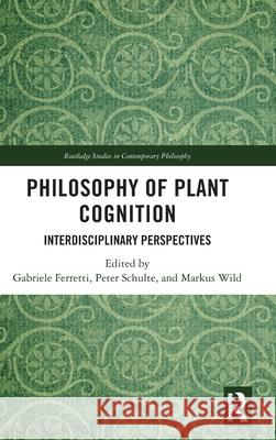 Philosophy of Plant Cognition: Interdisciplinary Perspectives Gabriele Ferretti Peter Schulte Markus Wild 9781032493510 Routledge - książka
