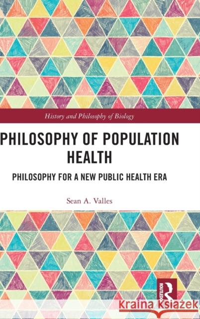 Philosophy of Population Health: Philosophy for a New Public Health Era Sean A. Valles 9781138059900 Routledge - książka