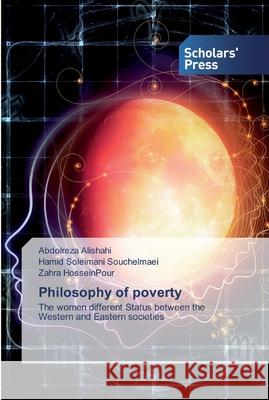 Philosophy of poverty Abdolreza Alishahi, Hamid Soleimani Souchelmaei, Zahra Hosseinpour 9786138928843 Scholars' Press - książka