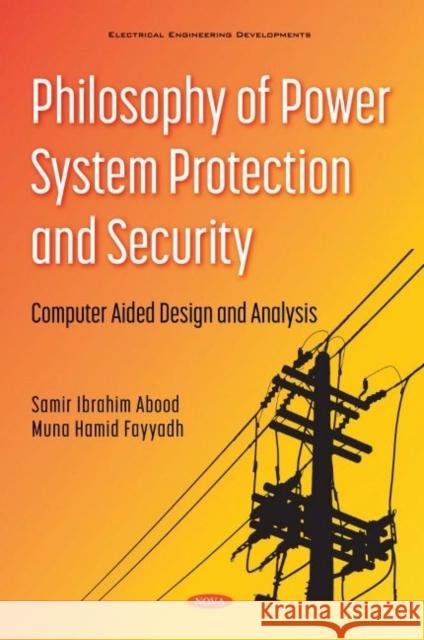 Philosophy of Power System Protection and Security Computer Aided Design and Analysis: Computer Aided Design and Analysis Samir Ibrahim Abood   9781536190991 Nova Science Publishers Inc - książka