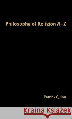 Philosophy of Religion A-Z Patrick Quinn 9781403972668 Palgrave MacMillan - książka