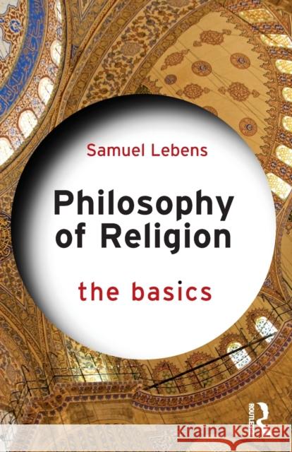 Philosophy of Religion: The Basics: The Basics Lebens, Samuel 9781032076959 Taylor & Francis Ltd - książka