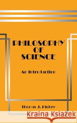 Philosophy of Science Thomas J. Hickey 9780964466562 Thomas J. Hickey - książka