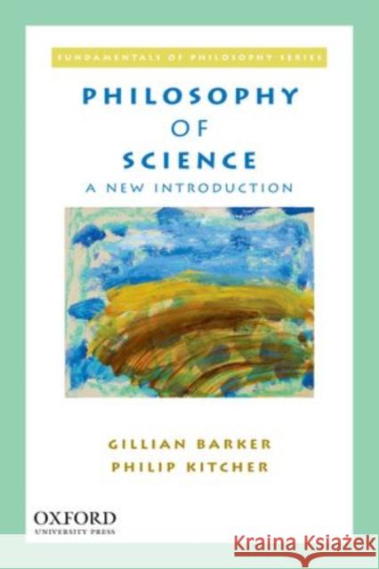 Philosophy of Science: A New Introduction Barker, Gillian 9780195366198  - książka