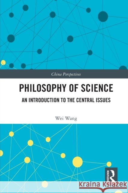 Philosophy of Science: An Introduction to the Central Issues Wei, Wang 9780367696467 Taylor & Francis Ltd - książka