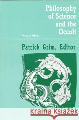 Philosophy of Science and the Occult: Second Edition Patrick Grim 9780791402047 State University of New York Press - książka