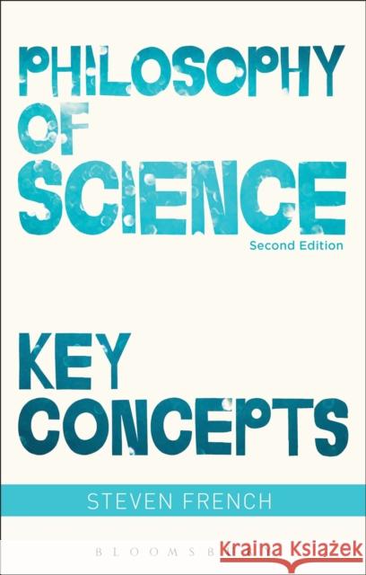 Philosophy of Science: Key Concepts Steven French 9781474245234 Bloomsbury Academic - książka