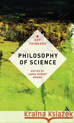 Philosophy of Science: The Key Thinkers Brown, James Robert 9781441128812 Continuum - książka