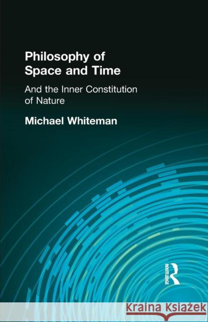 Philosophy of Space and Time: And the Inner Constitution of Nature Michael Whiteman 9781138871090 Routledge - książka