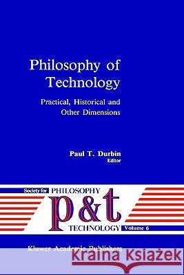 Philosophy of Technology: Practical, Historical and Other Dimensions Durbin, P. T. 9780792301394 Springer - książka