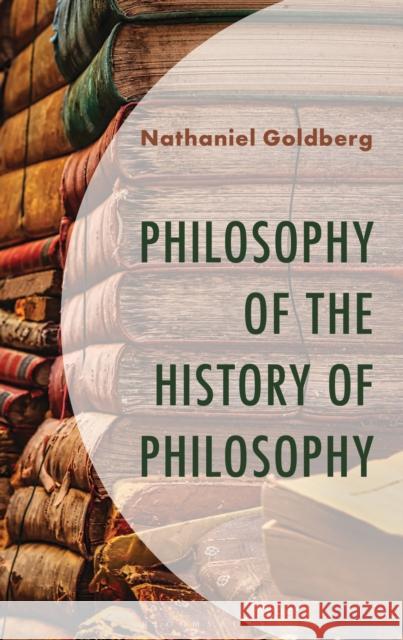 Philosophy of the History of Philosophy Nathaniel Goldberg 9781666976885 Bloomsbury Academic - książka