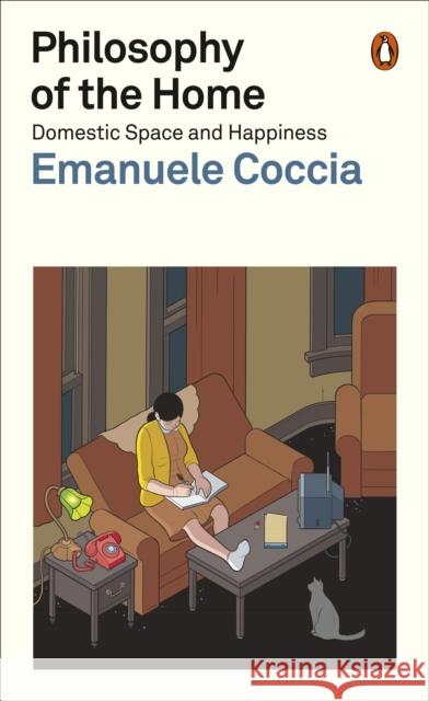 Philosophy of the Home: Domestic Space and Happiness Emanuele Coccia 9781802061017 Penguin Books Ltd - książka