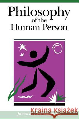 Philosophy of the Human Person James B. Reichmann S. J. Reichmann 9780829405040 Loyola Press - książka