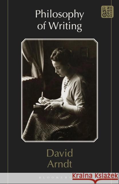 Philosophy of Writing Prof. David (Saint Mary’s College of California, USA) Arndt 9781350473898 Bloomsbury Academic - książka
