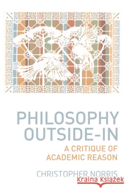 Philosophy Outside-In: A Critique of Academic Reason Norris, Christopher 9780748684557  - książka