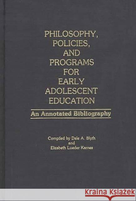 Philosophy, Policies, and Programs for Early Adolescent Education: An Annotated Bibliography Blyth, Aaron 9780313226878 Greenwood Press - książka