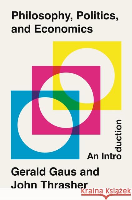 Philosophy, Politics, and Economics: An Introduction Gerald Gaus John Thrasher 9780691219790 Princeton University Press - książka