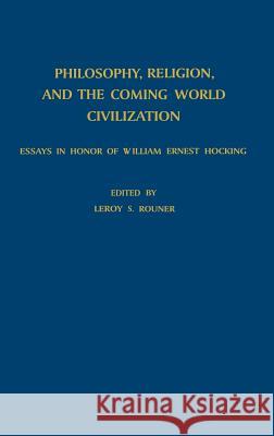 Philosophy, Religion, and the Coming World Civilization: Essays in Honor of William Ernest Hocking Rouner, L. S. 9789024700707 Springer - książka