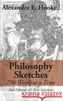 Philosophy Sketches: 700 Words at a Time (Second Edition) Alexander E Hooke 9781627203579 Apprentice House - książka