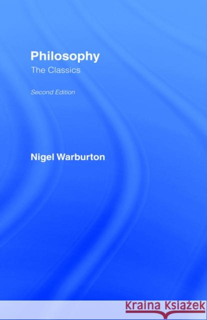 Philosophy: The Classics Nigel Warburton 9780415239974 Routledge - książka