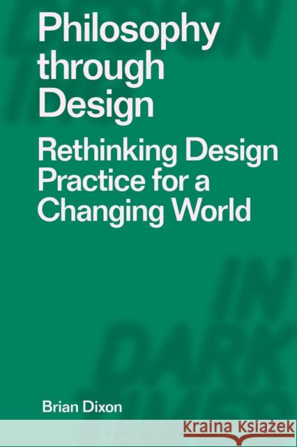 Philosophy through Design Brian (Ulster University, UK) Dixon 9781350423381 Bloomsbury Publishing (UK) - książka